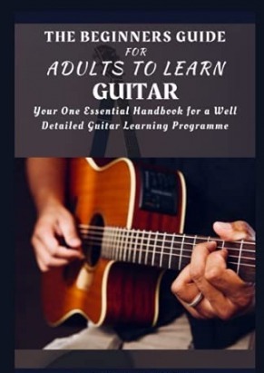 The beginners guide for adults to learn guitar